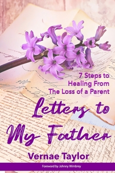 Paperback Letters to my Father: 7 Steps to Healing From The Loss of a Parent Book