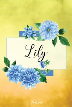 Lily Journal: Blue Dahlia Flowers Personalized Name Journal/Notebook/Diary - Lined 6 x 9-inch size with 120 pages