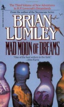 Mad Moon of Dreams (New Adventures in H.P. Lovecraft's Dreamlands #3) - Book #3 of the New Adventures in H.P. Lovecraft's Dreamlands
