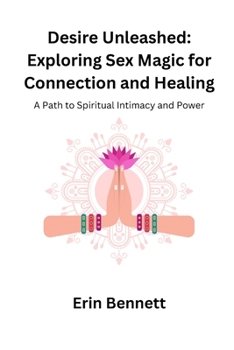 Paperback Desire Unleashed: A Path to Spiritual Intimacy and Power Book