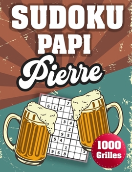 Paperback SUDOKU PAPI Pierre: 1000 Sudokus avec solutions niveau facile, moyen et difficile cadeau original à offrir a votre papy [French] Book