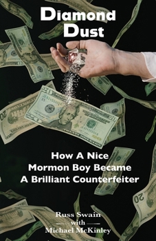 Paperback Diamond Dust: How A Nice Mormon Boy Became A Brilliant Counterfeiter Book