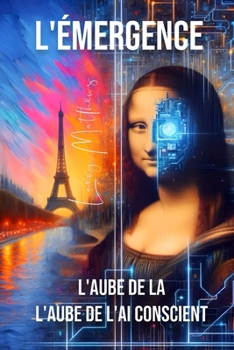 Paperback Émergence: L'Aube de l'Intelligence Artificielle Consciente [French] Book