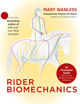 Paperback Rider Biomechanics: An Illustrated Guide: How to Sit Better and Gain Influence Book