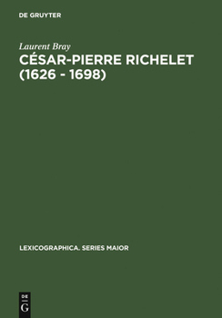 Hardcover César-Pierre Richelet (1626 - 1698): Biographie Et Oeuvre Lexicographique [French] Book