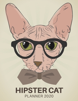 Hipster Cat Planner 2020: Cat Lover Gift, Dated Weekly Planner With To Do Notes & Year At A Glance and More.