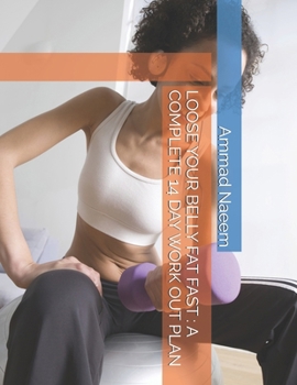 Paperback Loose Your Belly Fat Fast: A Complete 14 Day Work Out Plan Book