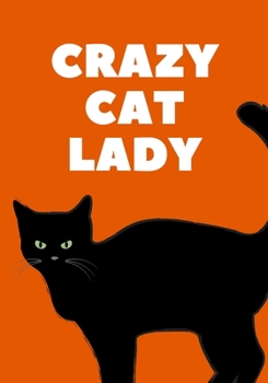 CRAZY CAT LADY JOURNAL: Lined Journal for Women; Lined Journal for Girls; Lined Journal to Write in; Diary for girls; Gifts for women; Gifts for ... of 7 x 10 size paper to serve as your diary