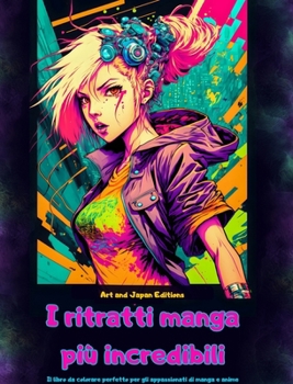 Hardcover I ritratti manga più incredibili - Il libro da colorare perfetto per gli appassionati di manga e anime: Un viaggio nel meraviglioso mondo dei migliori [Italian] Book