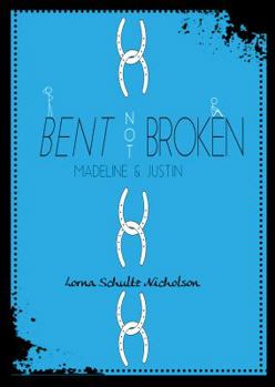 Paperback Bent Not Broken: Madeline and Justin Book