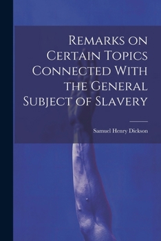 Paperback Remarks on Certain Topics Connected With the General Subject of Slavery Book