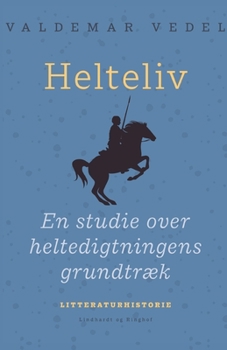 Paperback Helteliv. En studie over heltedigtningens grundtr?k [Danish] Book