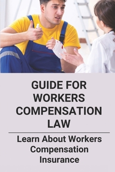 Paperback Guide For Workers Compensation Law: Learn About Workers Compensation Insurance Book