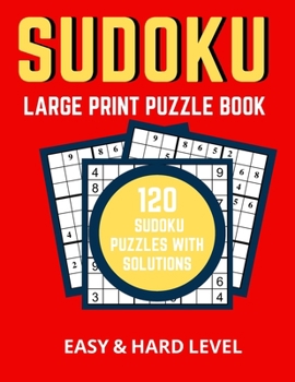 Paperback Large Print Sudoku Puzzle Book, Easy And Hard Level: 120 Big Size Sudokus Puzzles With Solutions - For Seniors And Visually Impaired - With FREE BONUS [Large Print] Book