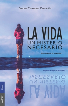 Paperback La Vida, un misterio necesario: Afrontando la Realidad [Spanish] Book