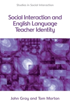Paperback Social Interaction and English Language Teacher Identity Book