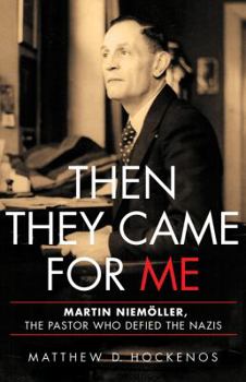 Hardcover Then They Came for Me: Martin Niemöller, the Pastor Who Defied the Nazis Book