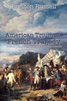 Paperback American Triumph, French Tragedy: French Connections and the Founding Fathers Book