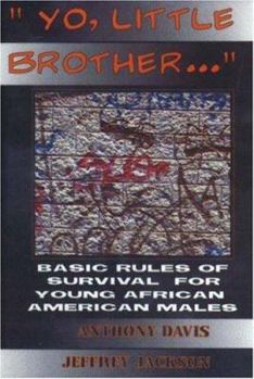 Paperback Yo, Little Brother . . .: Basic Rules of Survival for Young African American Males Book
