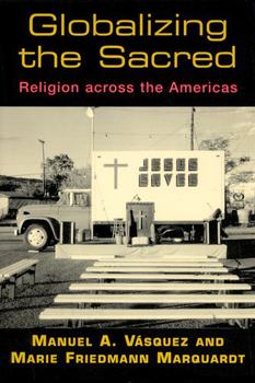 Paperback Globalizing the Sacred: Religion Across the Americas Book