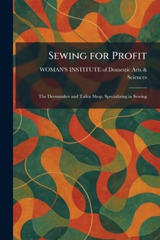 Paperback Sewing for Profit: The Dressmaker and Tailor Shop, Specializing in Sewing Book
