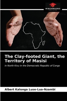 Paperback The Clay-footed Giant, the Territory of Masisi Book