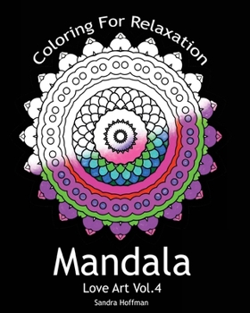 Paperback Mandala: Love Art Vol.4: Coloring For Relaxation (Inspire Creativity, Reduce Stress, and Bring Balance with 25 Mandala Coloring Book