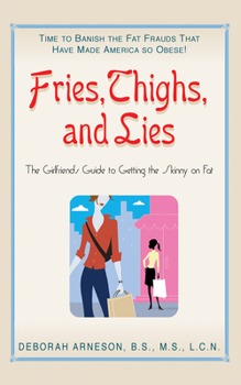 Paperback Fries, Thighs, and Lies: The Girlfriend's Guide to Getting the Skinny on Fat Book