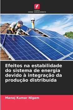 Paperback Efeitos na estabilidade do sistema de energia devido à integração da produção distribuída [Portuguese] Book