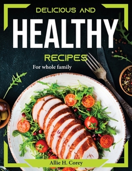 Paperback Delicious and healthy recipes: For whole family Book