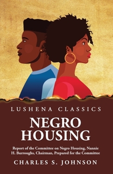 Paperback Negro Housing Report of the Committee on Negro Housing, Nannie H. Burroughs, Chairman, Prepared for the Committee Book