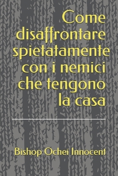 Paperback Come disaffrontare spietatamente con i nemici che tengono la casa [Italian] Book