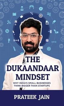 Hardcover Dukaandaar Mindset : Why India's Small Businesses Think Bigger Than Startups Book