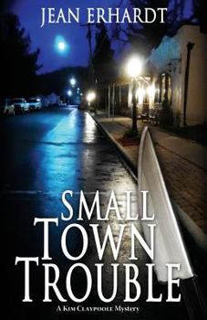 Paperback Small Town Trouble: A Kim Claypoole Mystery Book