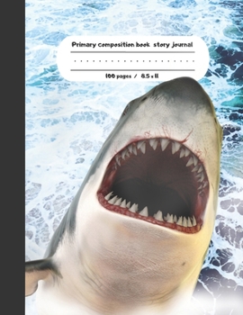 Primary composition book story journal: Shark Write and Draw primary journal for kids | Grades K-2, Dashed midline with story picture space ... 100 pages | sea animals
