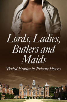 Paperback Lords, Ladies, Butlers and Maids: Period Erotica in Private Houses Book