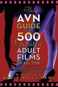 Paperback The AVN Guide to the 500 Greatest Adult Films of All Time Book