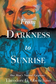 Paperback From Darkness to Sunrise: One Man's Natural Epiphany Book