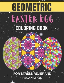 Paperback Geometric easter egg coloring book: Geometric Easter Egg Coloring Book for Stress Relief and Relaxation Book