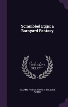 Hardcover Scrambled Eggs; a Barnyard Fantasy Book