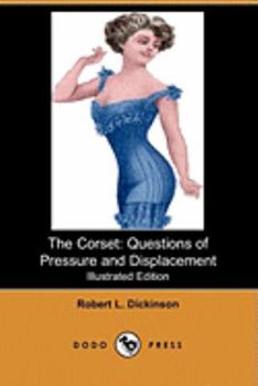 Paperback The Corset: Questions of Pressure and Displacement (Illustrated Edition) (Dodo Press) Book
