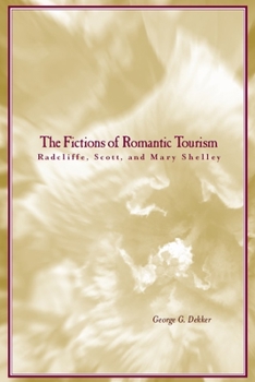 Hardcover The Fictions of Romantic Tourism: Radcliffe, Scott, and Mary Shelley Book