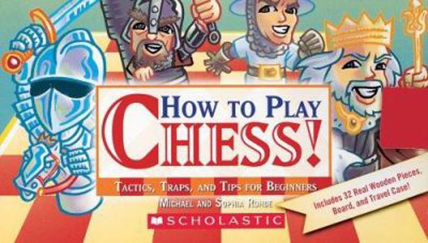 Paperback How to Play Chess!: Tactics, Traps, and Tips for Beginners [With 32 Wooden Pieces, Board and Travel Case] Book