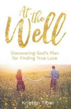 Paperback At The Well: Discovering God's Plan for Finding True Love Book