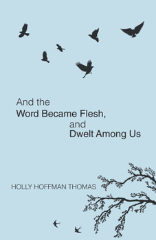 Paperback And the Word Became Flesh: And Dwelt Among Us Book