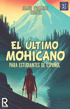 Paperback El último mohicano para estudiantes de español. Libro de lectura: The Last of the Mohicans For Spanish learners. Reading Book Level A2. Beginners. [Spanish] Book