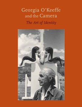 Hardcover Georgia O'Keeffe and the Camera: The Art of Identity Book