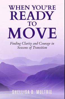 Paperback When You're Ready to Move: Finding Clarity and Courage in Seasons of Transition Book