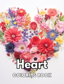 Heart Coloring Book for Adults: Beautiful Edition 100+ Unique and Beautiful High-quality Designs