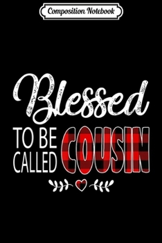 Composition Notebook: Blessed To Be Called Cousin Red Plaid Buffalo Family Gift  Journal/Notebook Blank Lined Ruled 6x9 100 Pages